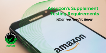 Informed Choice - Amazon Supplement Testing Requirements