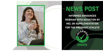 INFORMED Announces Webinar with Nutrition By Mel on Supplementation for the Pregnant Athlete